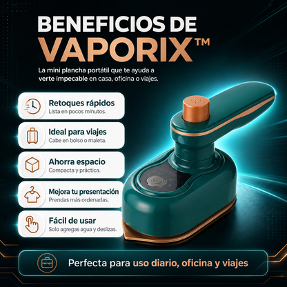 Vaporix™“Luce impecable en minutos, estés donde estés, sin sacar una plancha grande.”